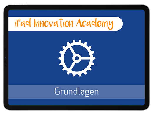 iPad Innovation Academy: Grundlagen